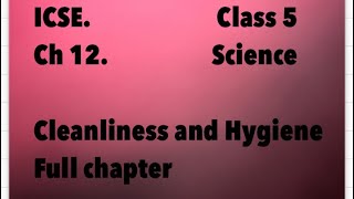 ICSE Ch 12 Science Class 5 Cleanliness and Hygiene [upl. by Vivianna49]