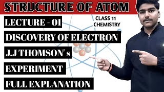 DISCOVERY OF ELECTRON  JJ THOMSONS EXPERIMENT FULL EXPLANATION  CLASS 11  CHEMISTRY PART  1 [upl. by Ennobe]