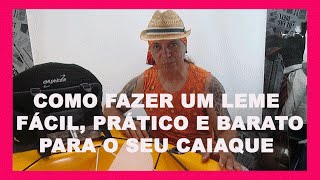 COMO FAZER UM LEME FÁCIL PRÁTICO E BARATO PARA O SEU CAIAQUE [upl. by Pelagia]