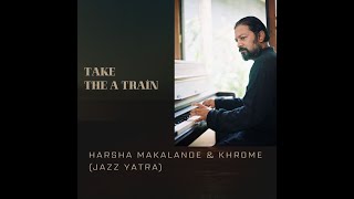 Take the A Train  Harsha amp Khrome Live Performance at Jazz Yathra in India [upl. by Ahseki]