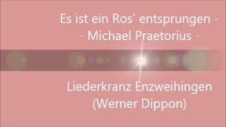 Es ist ein Ros entsprungen M Praetorius  Liederkranz Enzweihingen Werner Dippon [upl. by Whalen]