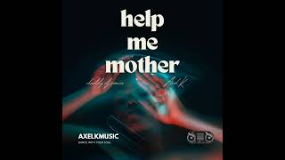 Help Me Mother Daddy DJ  Axel K OFFICIAL AUDIO [upl. by Lundeen340]