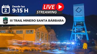 LIVE STREAMING  III TRAIL MINERO SANTA BÁRBARA [upl. by Yanetruoc396]