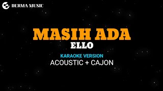 Ello  Masih ada akustik karaoke version   kajon [upl. by Launce]