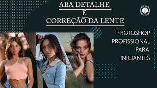 Curso Photoshop Profissional para Iniciantes  Aba detalhe e correção da lente [upl. by Ymrej]