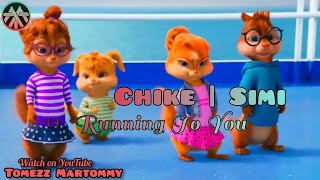 Chike ft Simi  Running To You  Tomezz Martommy  Alvin amp the Chipmunks  Chipettes [upl. by Pallua]