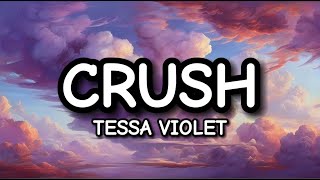 Tessa Violet  Crush Lyrics [upl. by Rudd303]