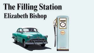 Filling Station by Elizabeth Bishop  Poetry Reading [upl. by Ruthe]