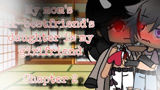 ☠️❤️My Moms ExBestfriends Daughter Is My Girlfriend❤️☠️ Part 1 Chapter 2 ✨  GLMM  NotKiyomi [upl. by Hands]