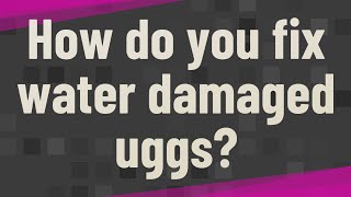 How do you fix water damaged uggs [upl. by Marilyn]