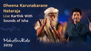 Dheena Karunakarane Nataraja  Karthik with Sounds of Isha  Live at Mahashivratri 2019 [upl. by Gabrielli]