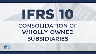 IFRS 10 Summary On Consolidating Whollyowned Subsidiaries [upl. by Slade573]