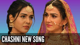 Chashni New Song  Ep 52 [upl. by Anifad421]