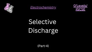 OLevelsIGCSE  Electrochemistry  Selective Discharge  Part 4 [upl. by Atival]