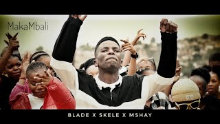 AbafanaTheBoysMakaMbali ft Blade x Skeleton x Mshay [upl. by Draneb]