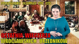 Ostatnia Wieczerza wrocławskich urzędników Dolnośląskie Tajemnice 185 Opowiada Joanna Lamparska [upl. by Ailedua]