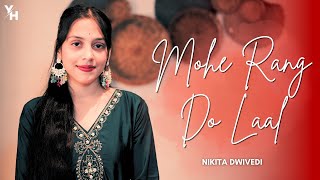 Mohe Rang Do Laal Cover  Nikita Dwivedi  Shreya Ghoshal amp Pandit Birju Maharaj  Young Homie [upl. by Alphonsine]