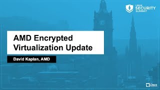 AMD Encrypted Virtualization Update  David Kaplan AMD [upl. by Aidyl485]