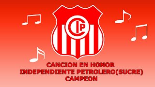 Canción Independiente Petrolero de Sucre Campeón [upl. by Elliot]