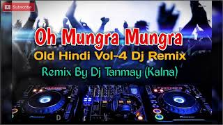 Oh Mungra Mungra  Remix By Dj Tanmay Kalna [upl. by Nomelihp]