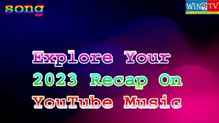 Explore Your 2023 Recap On YouTube MusicWIN9 TV [upl. by Anived318]