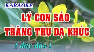 KARAOKE LÝ CON SÁO  TRĂNG THU DẠ KHÚC  Dây đào [upl. by Ahsieki118]