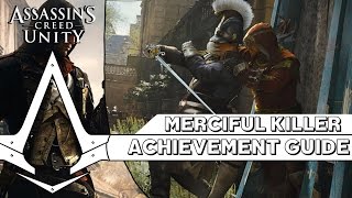 Assassins Creed Unity  Merciful Killer Achievement Guide 10 NonLethal Takedown Kills [upl. by Pagas]