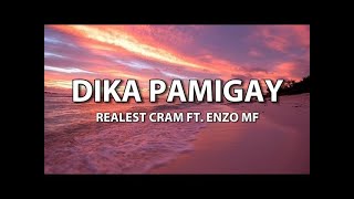 Realest Cram  DIKAPAMIGAY ft Enzo MF Lyrics [upl. by Disario740]