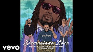 Sak Noel Lil Jon  Demasiado Loca AudioLOOJAN Remix ft El Chevo Aarpa [upl. by Bensen452]