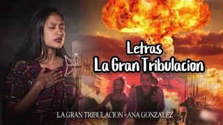 Ana Gonzales Letra La Gran Tribulación [upl. by Webber]