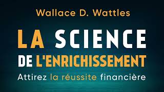 La science de lenrichissement Attirez la réussite Wallace D Wattles Livre audio gratuit [upl. by Shelba]