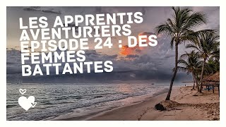 Les apprentis aventuriers 6 épisode 24 du 17 Mars 2023  des femmes battantes [upl. by Grant805]