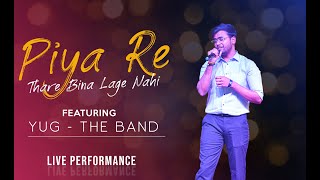 Piya Re  Thare Bina Lage Nahi  Live Performance by YuG The Band [upl. by Chinua]