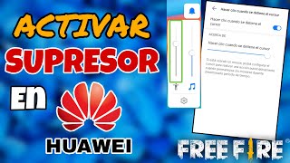 Activa el Supresor en HUAWEI SUPRESOR en Celulares Huawei FREE FIRECual es el Supresor en Android [upl. by Emad]