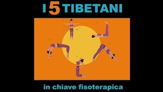 I 5 TIBETANI in chiave FISIOTERAPICA [upl. by Reppep272]