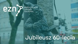 Jubileusz EZN – Elektroniczne Zakłady Naukowe [upl. by Young168]