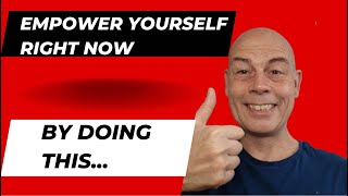 EMPOWER YOURSELF Right Now By Doing THIS [upl. by Lashar]