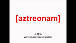 Pronounce Aztreonam  SpeakMedical [upl. by Ike]