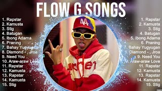 Flow G 2024 🎵 Top OPM Songs 2023 🎵 Flow G Songs [upl. by Atews769]