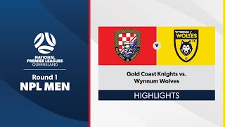 NPL Men Round 1  Gold Coast Knights vs Wynnum Wolves Highlights [upl. by Chessa]