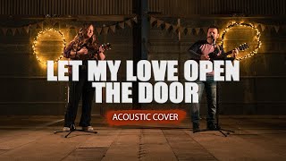 Let My Love Open The Door acoustic cover  The Distance [upl. by Brett223]