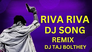 RIVA RIVA DJ SONG  RIBA RIBA DJ SONG  MIX DJ TAJ BOLTHEY [upl. by Llehsyar]