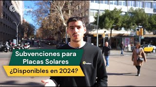 Subvenciones para PLACAS SOLARES en 2024  ¿todavía hay ayudas disponibles [upl. by Ittam]