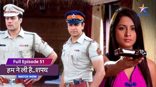 FULL EPISODE51  Humne Li HaiShapath  Kya khud ko saabit kar paayega Gautam starbharat [upl. by Haslett]