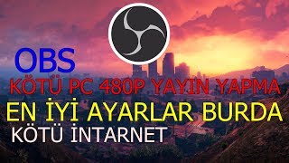 OBS EN İYİ AYARLAR BU VİDEODA KÖTÜ PC 480P AKICI YAYIN YAPMA [upl. by Yalhsa]