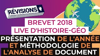 Brevet 2018  Live dHistoireGéo  Présentation de lannée et méthodologie de lanalyse de document [upl. by Aratihc379]