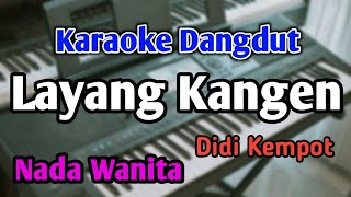 LAYANG KANGEN  KARAOKE  NADA WANITA CEWEK  Didi Kempot  Audio HQ  Live Keyboard [upl. by Zaccaria579]