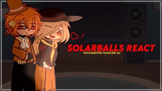 Solarballs react  Documented Homicide AU  13 [upl. by Opportuna]