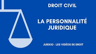 La personnalité juridique définition début et fin [upl. by Bello]