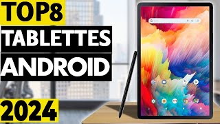 TOP 8  Meilleure Tablette Android 2024 [upl. by Grier]